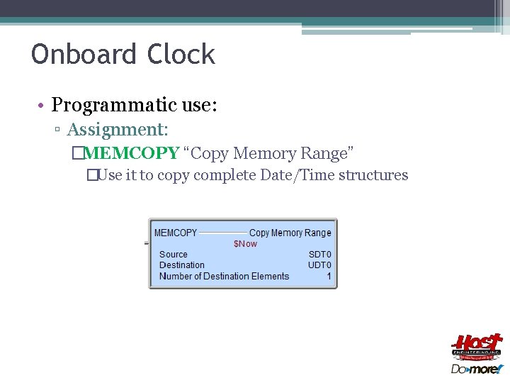 Onboard Clock • Programmatic use: ▫ Assignment: �MEMCOPY “Copy Memory Range” �Use it to