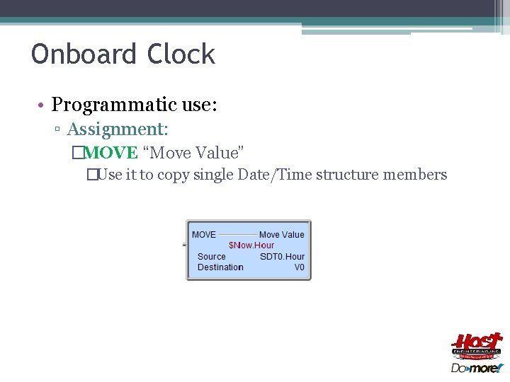 Onboard Clock • Programmatic use: ▫ Assignment: �MOVE “Move Value” �Use it to copy
