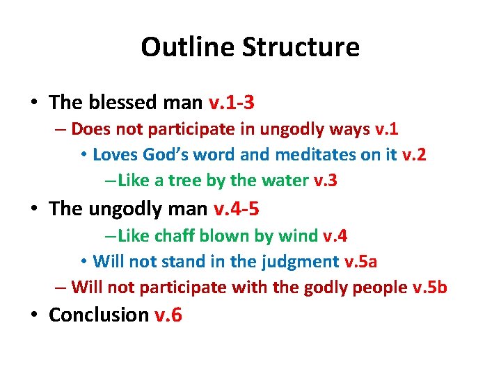 Outline Structure • The blessed man v. 1 -3 – Does not participate in