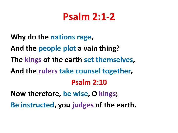 Psalm 2: 1 -2 Why do the nations rage, And the people plot a