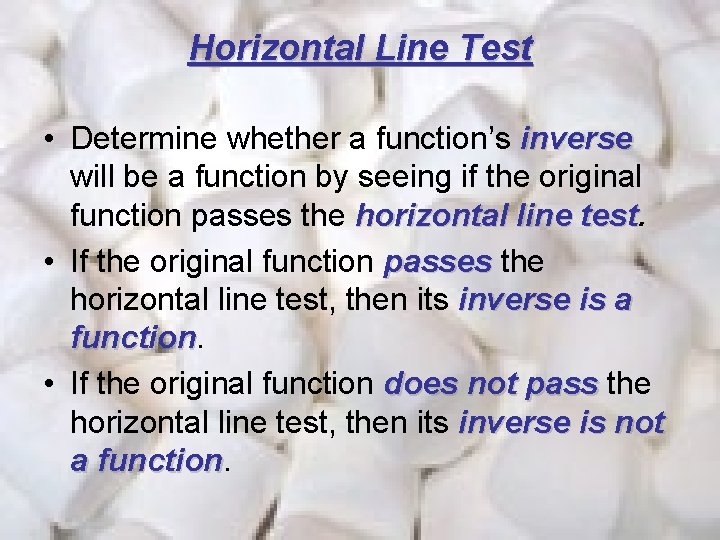 Horizontal Line Test • Determine whether a function’s inverse will be a function by