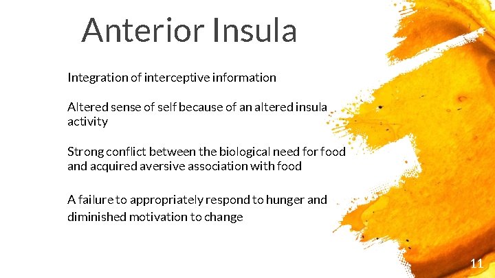 Anterior Insula Integration of interceptive information Altered sense of self because of an altered