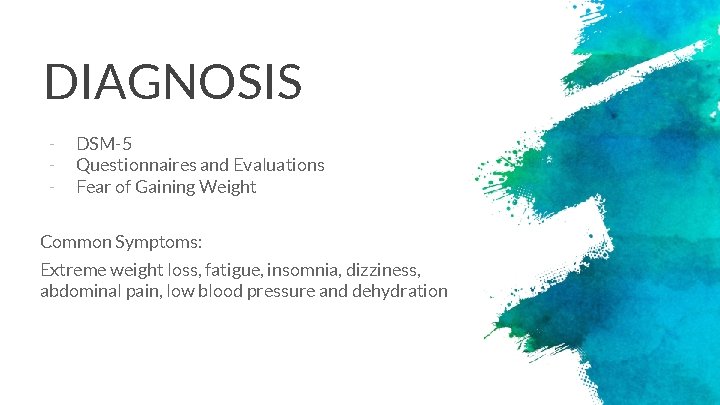 DIAGNOSIS - DSM-5 Questionnaires and Evaluations Fear of Gaining Weight Common Symptoms: Extreme weight