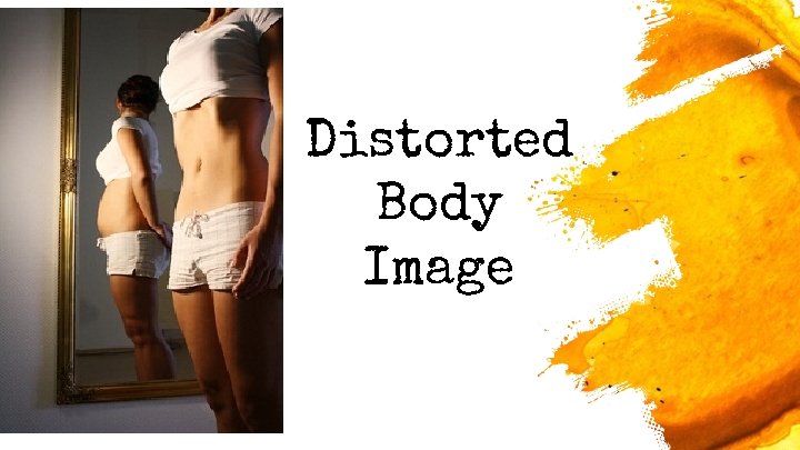 Distorted Body Image 