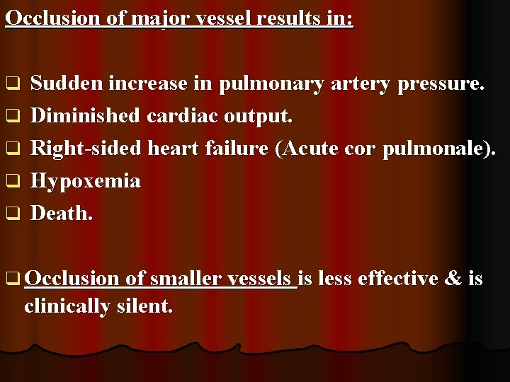 Occlusion of major vessel results in: q q q Sudden increase in pulmonary artery