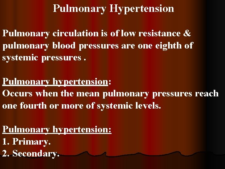 Pulmonary Hypertension Pulmonary circulation is of low resistance & pulmonary blood pressures are one