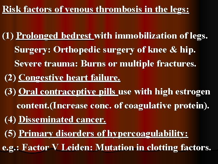 Risk factors of venous thrombosis in the legs: (1) Prolonged bedrest with immobilization of