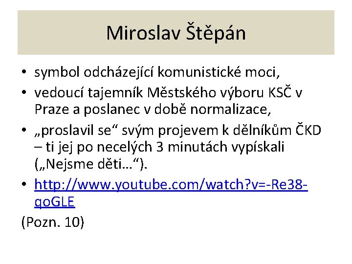Miroslav Štěpán • symbol odcházející komunistické moci, • vedoucí tajemník Městského výboru KSČ v