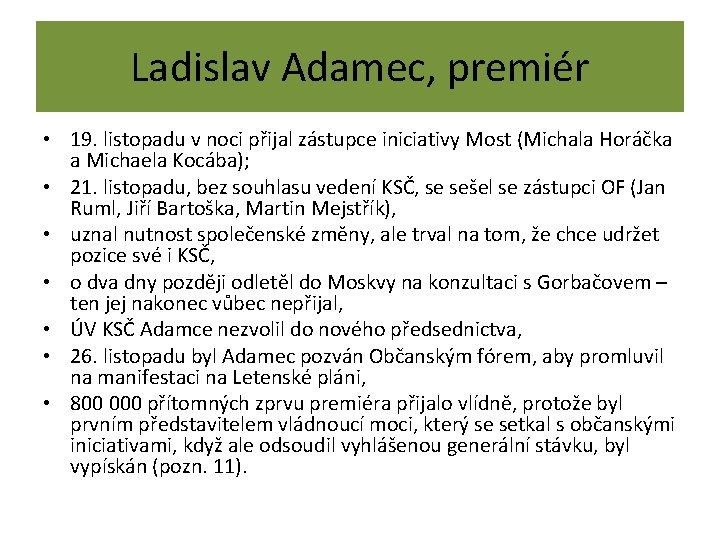 Ladislav Adamec, premiér • 19. listopadu v noci přijal zástupce iniciativy Most (Michala Horáčka