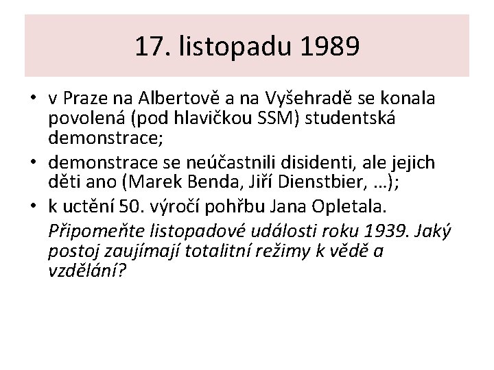 17. listopadu 1989 • v Praze na Albertově a na Vyšehradě se konala povolená
