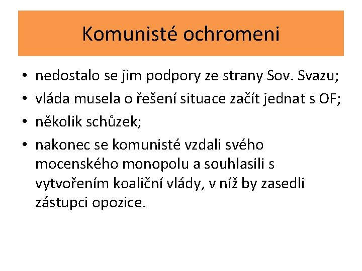 Komunisté ochromeni • • nedostalo se jim podpory ze strany Sov. Svazu; vláda musela