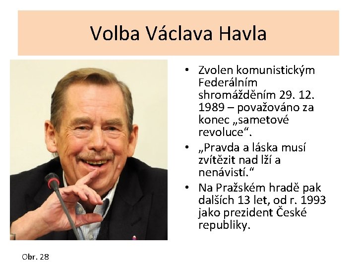 Volba Václava Havla • Zvolen komunistickým Federálním shromážděním 29. 12. 1989 – považováno za