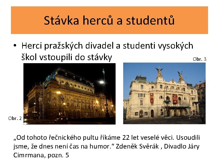 Stávka herců a studentů • Herci pražských divadel a studenti vysokých škol vstoupili do
