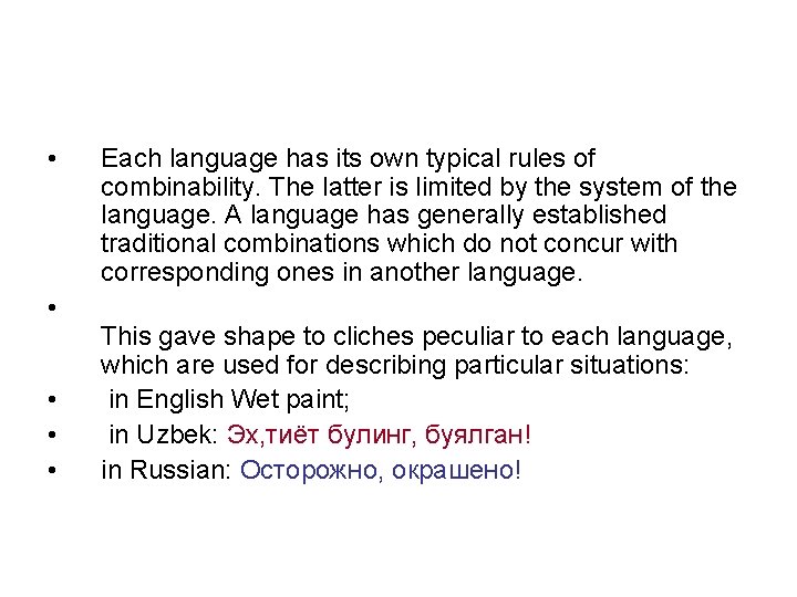  • • • Each language has its own typical rules of combinability. The