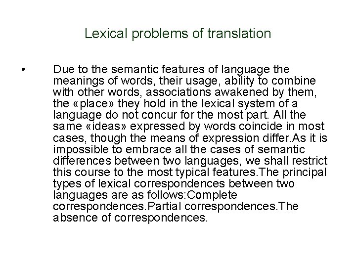 Lexical problems of translation • Due to the semantic features of language the meanings