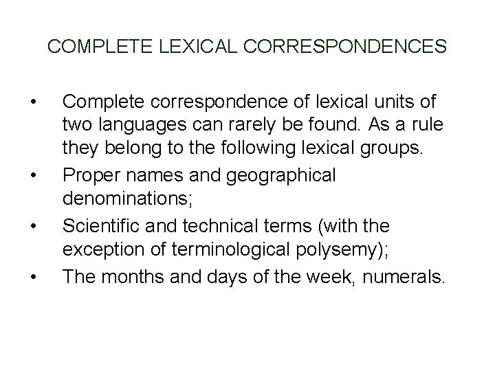 COMPLETE LEXICAL CORRESPONDENCES • • Complete correspondence of lexical units of two languages can