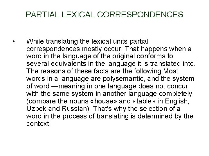 PARTIAL LEXICAL CORRESPONDENCES • While translating the lexical units partial correspondences mostly occur. That