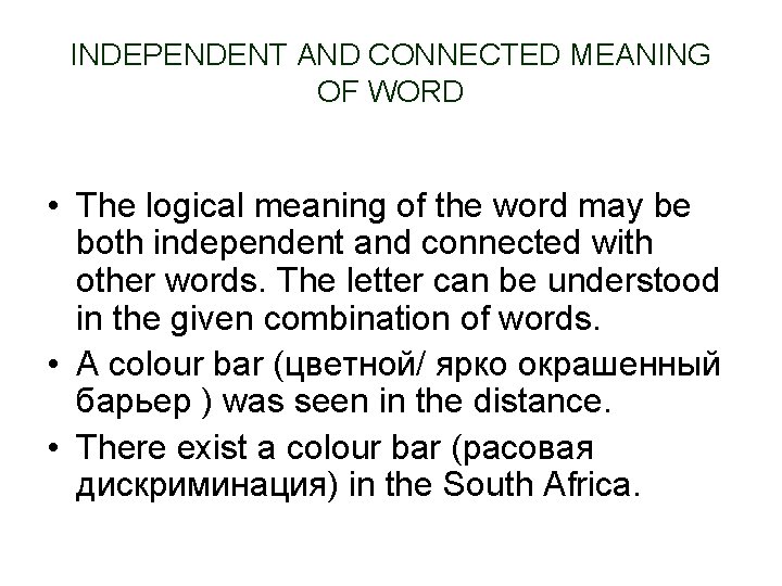 INDEPENDENT AND CONNECTED MEANING OF WORD • The logical meaning of the word may