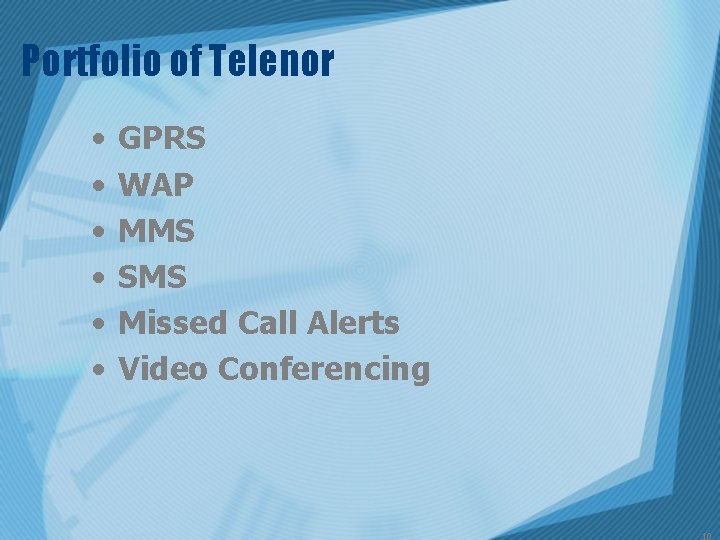 Portfolio of Telenor • • • GPRS WAP MMS SMS Missed Call Alerts Video