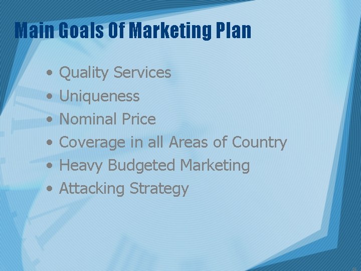 Main Goals Of Marketing Plan • • • Quality Services Uniqueness Nominal Price Coverage