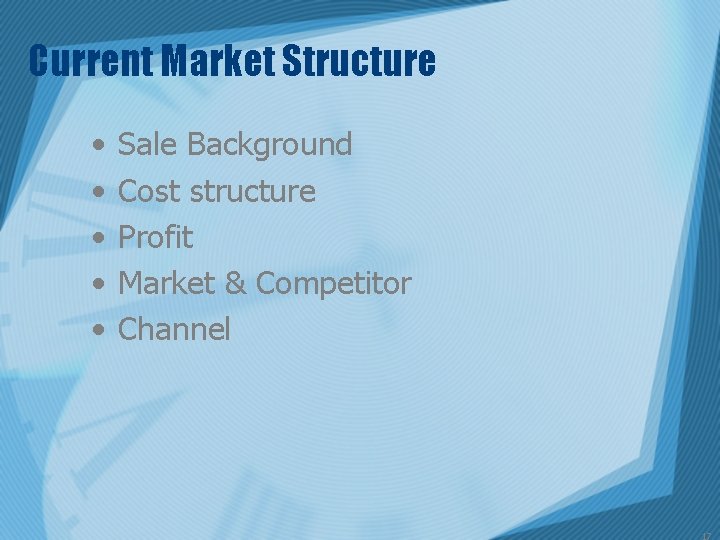 Current Market Structure • • • Sale Background Cost structure Profit Market & Competitor