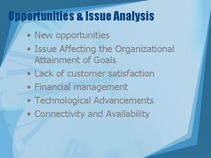 Opportunities & Issue Analysis • New opportunities • Issue Affecting the Organizational Attainment of