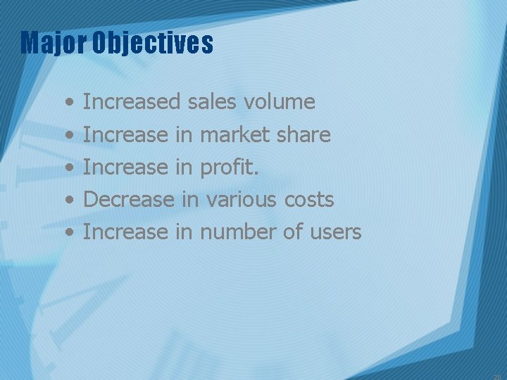 Major Objectives • • • Increased sales volume Increase in market share Increase in