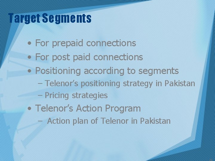 Target Segments • For prepaid connections • For post paid connections • Positioning according