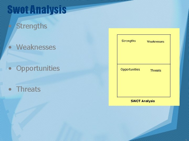 Swot Analysis • Strengths • Weaknesses • Opportunities • Threats 