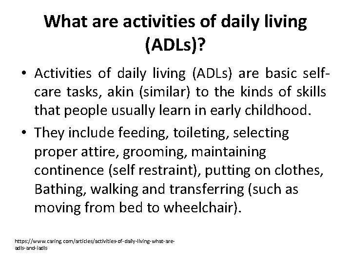 What are activities of daily living (ADLs)? • Activities of daily living (ADLs) are