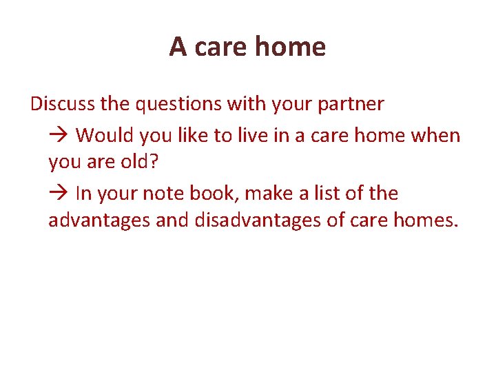 A care home Discuss the questions with your partner Would you like to live