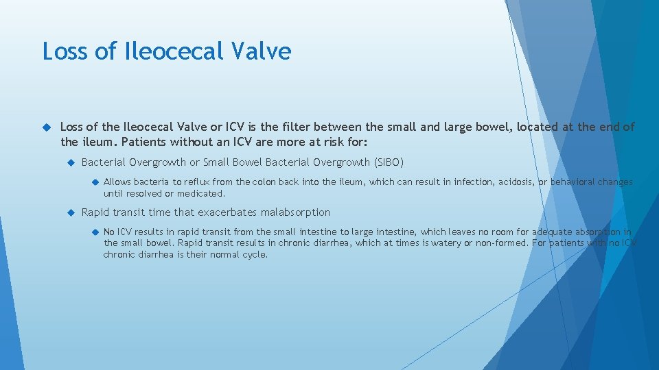 Loss of Ileocecal Valve Loss of the Ileocecal Valve or ICV is the filter Loss of Ileocecal Valve Loss of the Ileocecal Valve or ICV is the filter