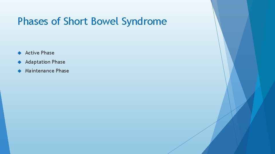 Phases of Short Bowel Syndrome Active Phase Adaptation Phase Maintenance Phase Phases of Short Bowel Syndrome Active Phase Adaptation Phase Maintenance Phase