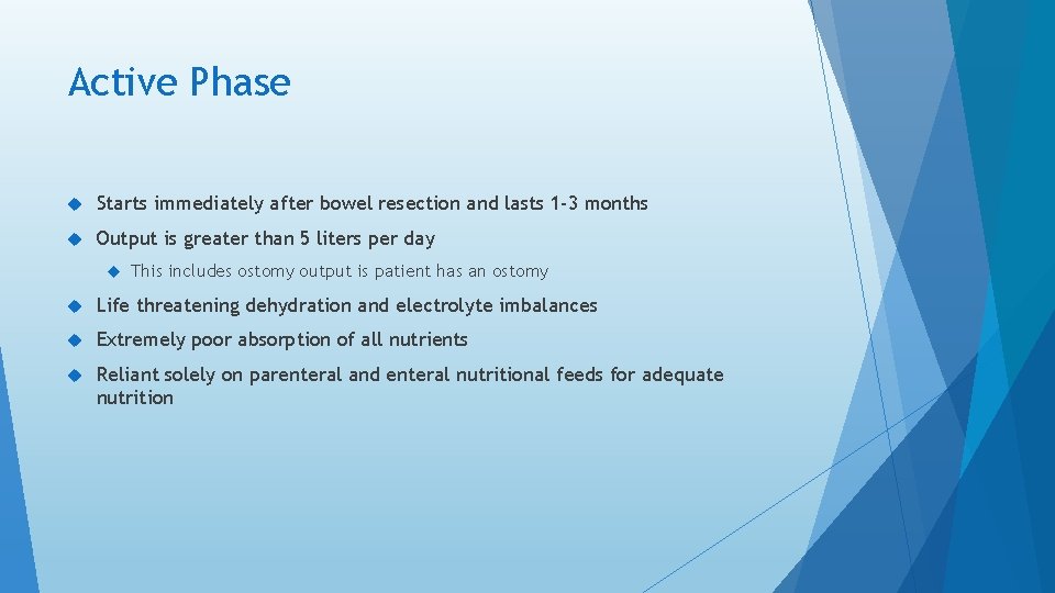 Active Phase Starts immediately after bowel resection and lasts 1 -3 months Output is