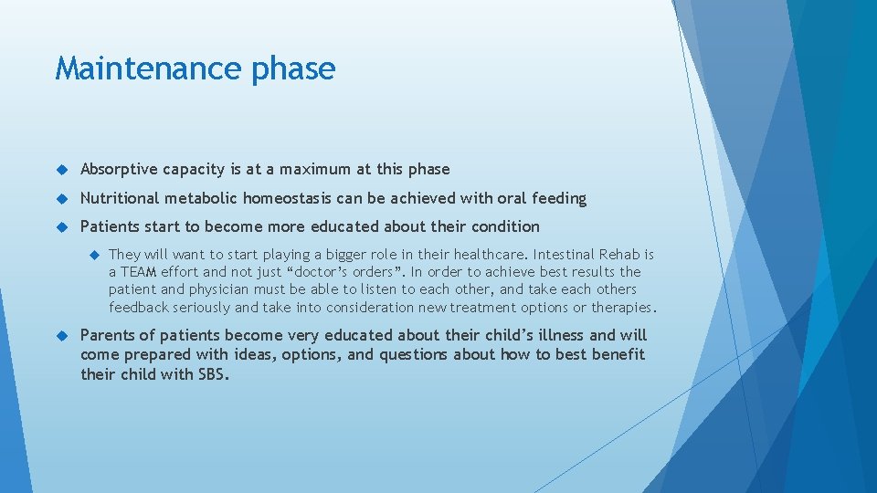 Maintenance phase Absorptive capacity is at a maximum at this phase Nutritional metabolic homeostasis