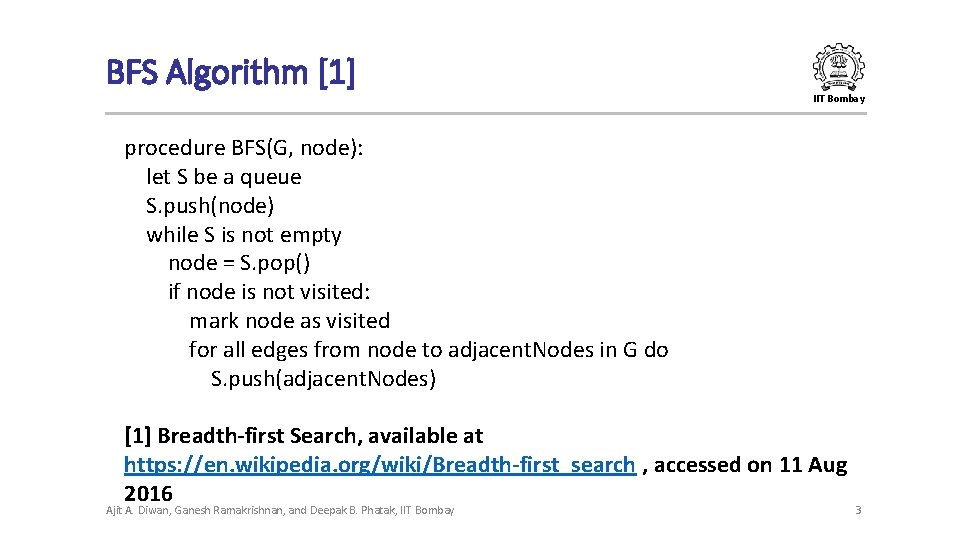 BFS Algorithm [1] IIT Bombay procedure BFS(G, node): let S be a queue S.