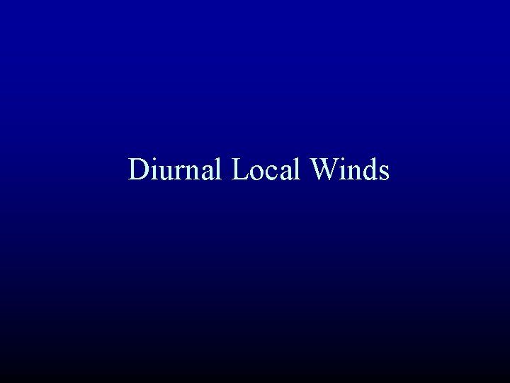 Diurnal Local Winds 
