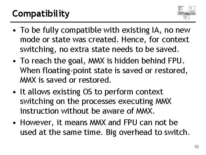 Compatibility • To be fully compatible with existing IA, no new mode or state Compatibility • To be fully compatible with existing IA, no new mode or state