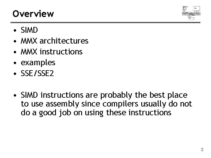 Overview • • • SIMD MMX architectures MMX instructions examples SSE/SSE 2 • SIMD Overview • • • SIMD MMX architectures MMX instructions examples SSE/SSE 2 • SIMD