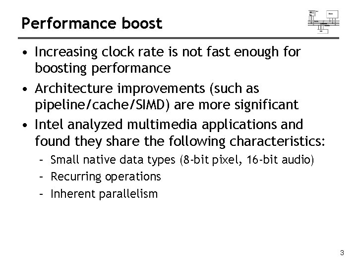Performance boost • Increasing clock rate is not fast enough for boosting performance • Performance boost • Increasing clock rate is not fast enough for boosting performance •
