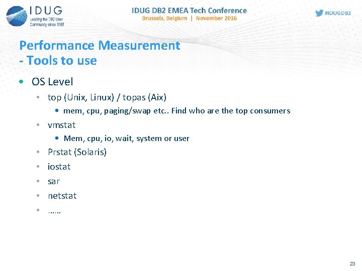 Performance Measurement - Tools to use • OS Level • top (Unix, Linux) /