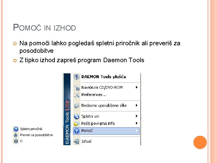 POMOČ IN IZHOD Na pomoči lahko pogledaš spletni priročnik ali preveriš za posodobitve Z