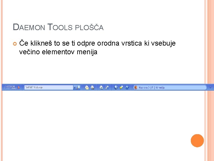 DAEMON TOOLS PLOŠČA Če klikneš to se ti odpre orodna vrstica ki vsebuje večino