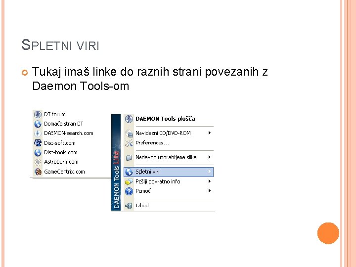 SPLETNI VIRI Tukaj imaš linke do raznih strani povezanih z Daemon Tools-om 