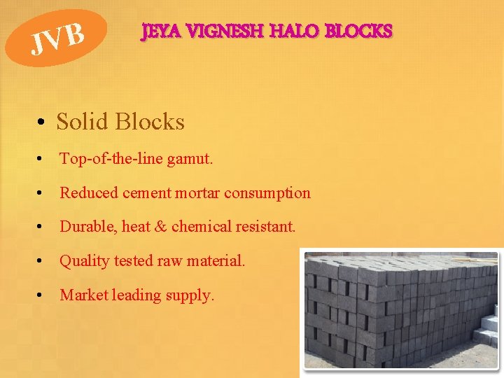 JVB JEYA VIGNESH HALO BLOCKS • Solid Blocks • Top-of-the-line gamut. • Reduced cement