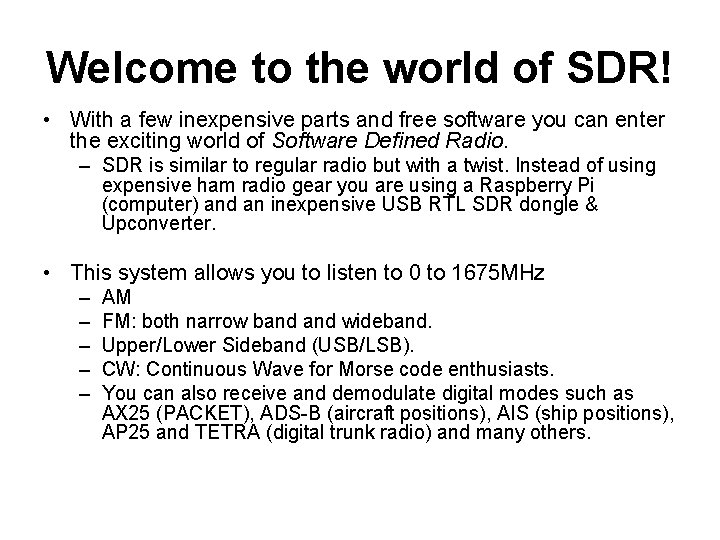 Welcome to the world of SDR! • With a few inexpensive parts and free