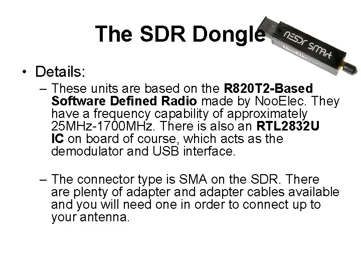 The SDR Dongle • Details: – These units are based on the R 820