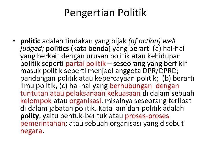 Pengertian Politik • politic adalah tindakan yang bijak (of action) well judged; politics (kata Pengertian Politik • politic adalah tindakan yang bijak (of action) well judged; politics (kata