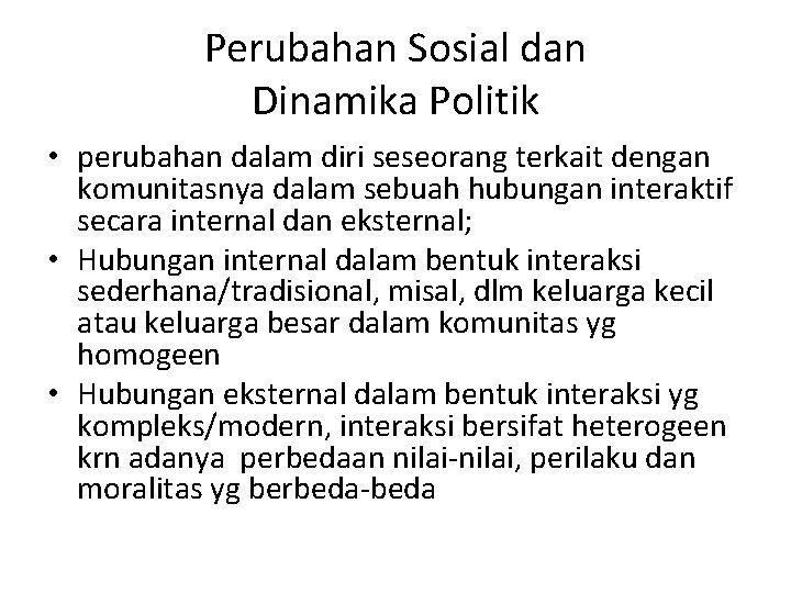 Perubahan Sosial dan Dinamika Politik • perubahan dalam diri seseorang terkait dengan komunitasnya dalam