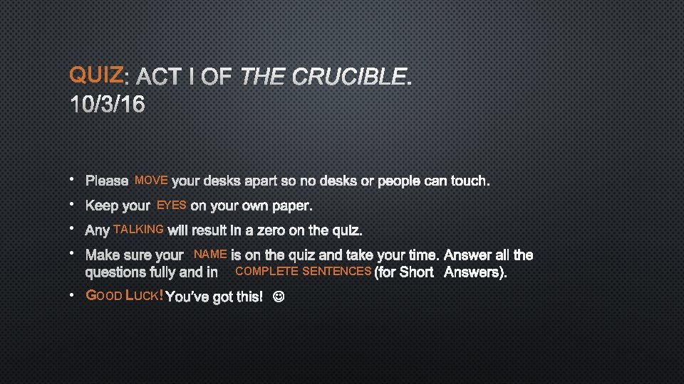 QUIZ : ACT I OF THE CRUCIBLE. 10/3/16 • PLEASE MOVE YOUR DESKS APART